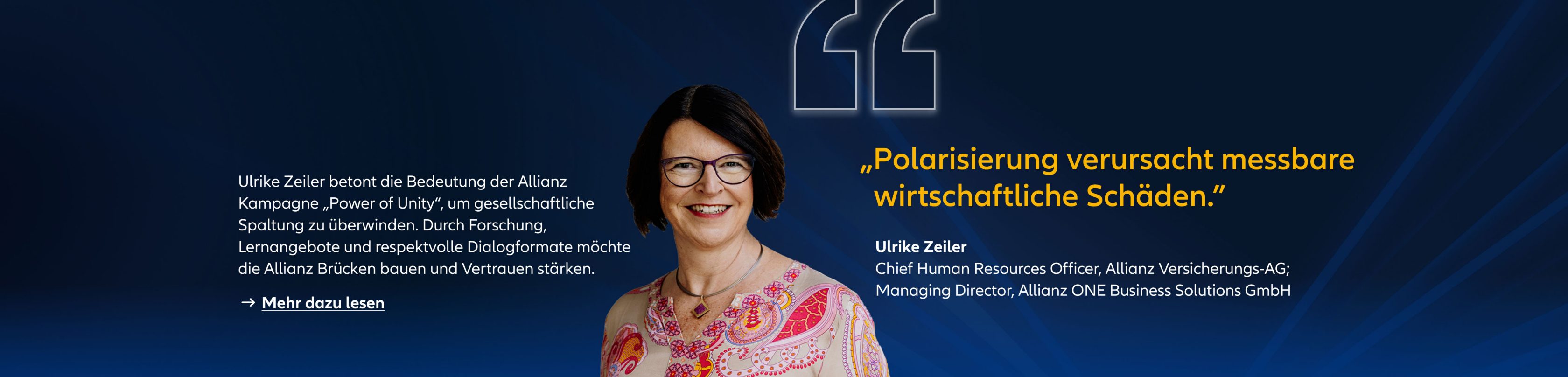 „Polarisierung verursacht messbare wirtschaftliche Schäden.” Ulrike Zeiler Chief Human Resources Officer, Allianz Versicherungs-AG; Managing Director, Allianz ONE Business Solutions GmbH