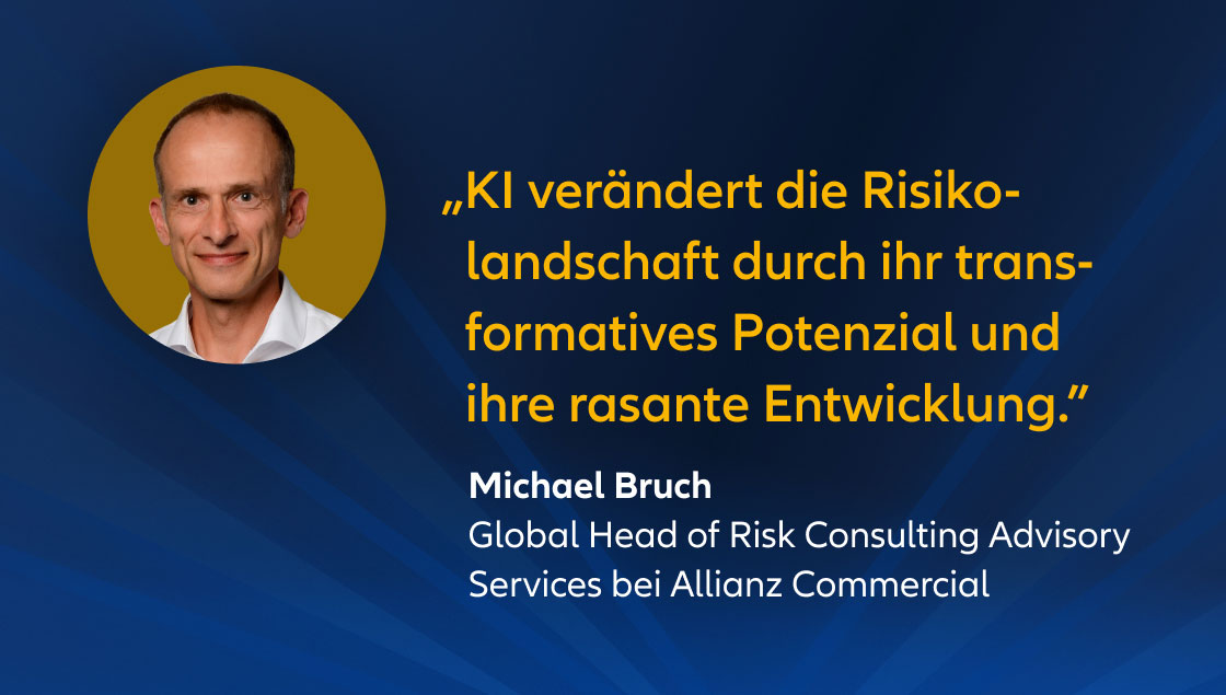 „KI verändert die Risikolandschaft durch ihr transformatives Potenzial und ihre rasante Entwicklung.“, Michael Bruch, Global Head of Risk Consulting Advisory Services bei Allianz Commercial