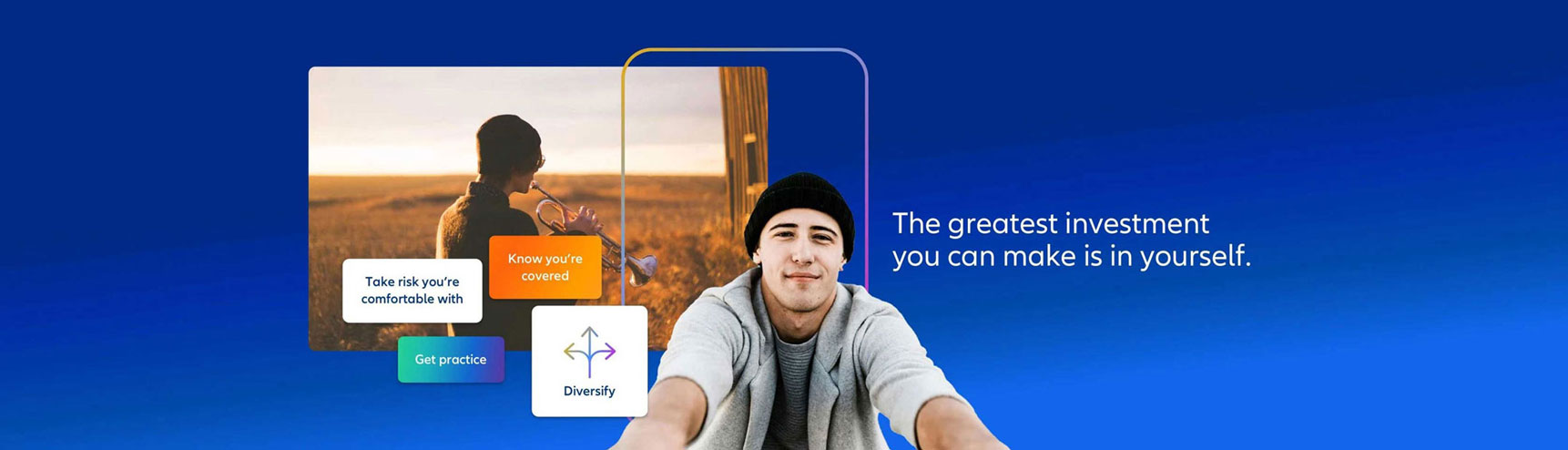 Collage showing a young man looking confidently about his financial future in background a guy playing a trumpet: The greatest investment you can make is in yourself..