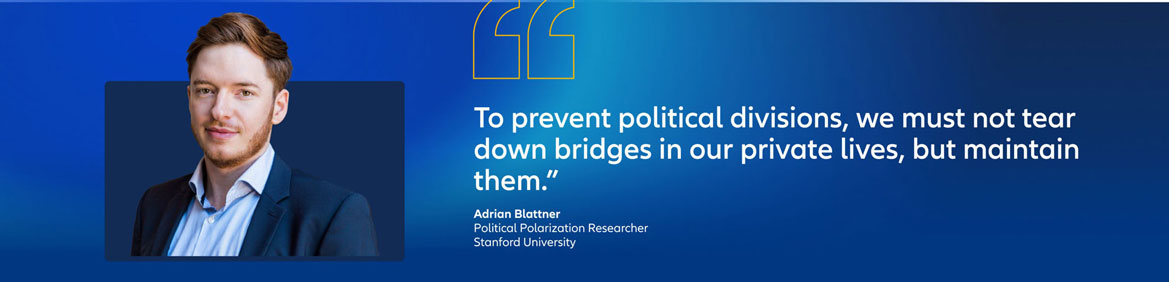 Hero banner image of Adrian Blattner with the wording: To prevent political divisions, we must not tear down bridges in our private lives, but maintain them, Adrian Blattner, Political Polarization Researcher, Stanford University