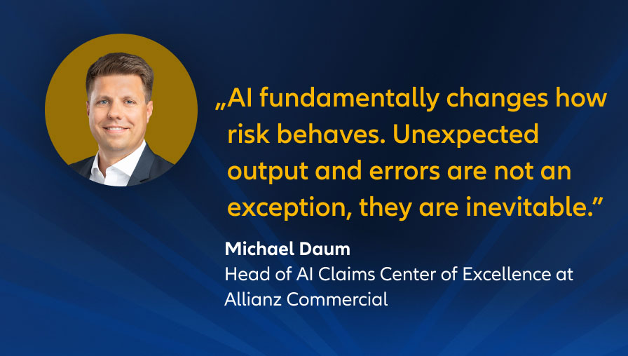 „KI-Einsatz erfordert einen veränderten Umgang mit Risiken. Unerwarteter Output und Fehler sind keine Ausnahmen, sie sind unvermeidlich." Michael Daum, Leiter des AI Claims Center of Excellence bei Allianz Commercial
